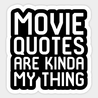 Movie Quotes Are Kinda My Thing Film School Sticker